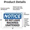 Signmission Do Not Leave Machine Unattended OSHA Notice Sign, Vinyl Decal, 7in W x 5in L, 2PK OS-2PACK-NS-D-57-L-15459 - alternate 6